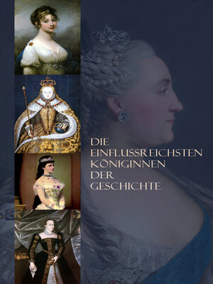 cover image of Die einflussreichsten Königinnen der Geschichte